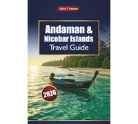 Andaman & Nicobar Islands Travel Guide 2026: Explore India Beaches, Havelock Adventures, Scuba Diving, Snorkeling, Honeymoon Spots, Local Food, and Practical Tips