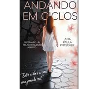 Andando em Ciclos: Superando um Relacionamento Abusivo