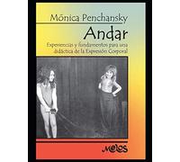 Andar: Experiencias Y Fundamentos Para Una Didáctica De La Expresión Corporal