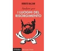 Andare Per I Luoghi Del Risorgimento