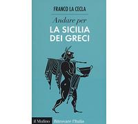 Andare per la Sicilia dei greci