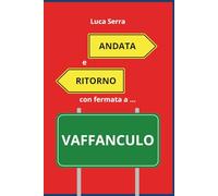 Andata e ritorno con fermata a vaffanculo: Viaggio leggero tra confini, libertà e indipendenza emotiva.