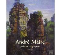 Andé Maire : Peintre voyageurs, 1898-1984