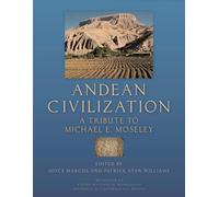Andean Civilization: A Tribute to Michael E. Moseley