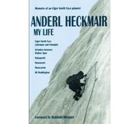 Anderl Heckmair, My Life: Eiger North Face, Grandes Jorasses and Other Adventures Anderl Heckmair (Auteur)