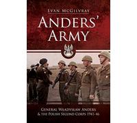 Anders' Army: General Wladyslaw Anders and the Polish Second Corps 1941-46