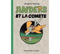 Anders et la comète - Gregory Mackay - The Hoochie Coochie - cartonné - Bande dessinée