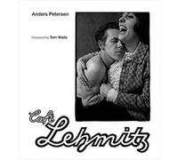 Anders Petersen, Tom Waits, Anderson R – Café Lehmitz – Prestel