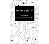 Anders stark: Ein Malbuch mit besonderen Tierfreunden