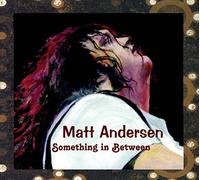 Matt Andersen – Something in Between