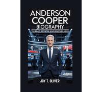 ANDERSON COOPER BIOGRAPHY: The Brave Reporter Who Redefined News