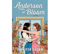 Anderson in Bloom: A Spicy Enemies-to-Lovers Romance of Love, Flowers, and Hollywood Secrets