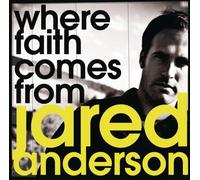 Anderson; Jared - Where Faith Comes from [Import]