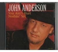 Anderson, John - Ain't Hurt Nothin Yet/I Love You Again