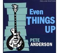 Pete Anderson – Even Things Up – CD – Édition Deluxe