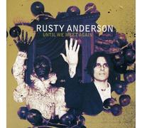 Anderson, Rusty - Until We Meet Again [Import]