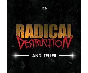 Andi Teller - Radical Destruction