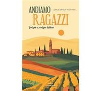 Andiamo ragazzi, Vestiges et vertiges italiens Odile Ginoux-Auzerais (Auteur)
