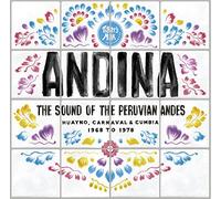 Andina Huayno, Carnaval and Cumbia Sound of The Peruvian Andes 1968 1978