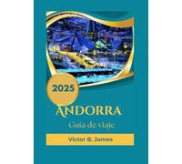 Andorra Guía de viaje 2025: Guía de senderismo • Guía de esquí • Consejos de viaje e itinerario • Mapa de Andorra en el interior