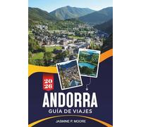 ANDORRA Guía de viaje 2026: Explora paisajes montañosos, estaciones de esquí, senderos panorámicos, compras libres de impuestos y consejos prácticos para tu escapada a los Pirineos