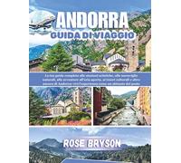 ANDORRA GUIDA DI VIAGGIO 2026: La tua guida completa alle stazioni sciistiche, alle meraviglie naturali, alle avventure all'aria aperta e altro ancora di Andorra, come un abitante del posto