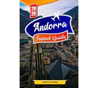 ANDORRA TRAVEL GUIDE 2026: Essential Tips, Scenic Mountains, and Hidden Gems in Andorra