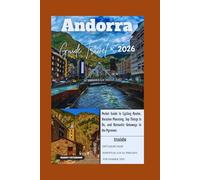 ANDORRA TRAVEL GUIDE 2026: Pocket Guide to Cycling Routes, Vacation Planning, Top Things to Do, and Romantic Getaways in the Pyrenees