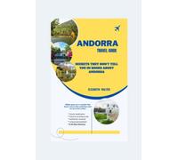 ANDORRA TRAVEL GUIDE: Secrets they don't tell you in books about Andorra: "Exploring the Hidden Gems of the Pyrenees: Your Ultimate Andorra Travel Companion"