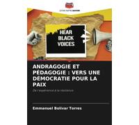 ANDRAGOGIE ET PÉDAGOGIE : VERS UNE DÉMOCRATIE POUR LA PAIX: De l'expérience à la résilience.