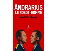 Andrarius Le robot-homme - Anatole Planida - Le Lys Bleu - broché - Théâtre