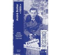 André Bollier "Vélin" - Artisan héroïque des journaux clande - Vianney Bollier - Du Felin Eds - broché - Biographie