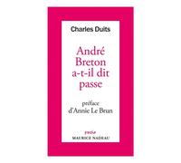 André Breton a-t-il dit passe - Charles Duits - Maurice Nadeau-Lettres Nouvelles - Poche - Essai