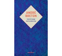 André Breton : carnet de voyage chez les Indiens Hopi