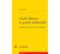 André Breton le grand indésirable: Troisième édition revue et augmentée