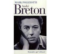 Mark Polizzotti – André Breton – Biographie – Broché (Gallimard)