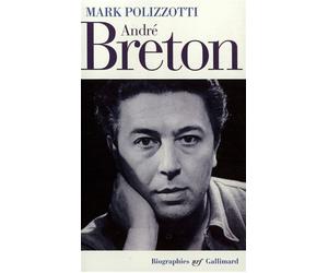 André Breton - Mark Polizzotti - Gallimard - broché - Biographie