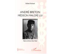 Gilbert Guiraud – André Breton : Médecin malgré lui – Essai – Broché