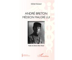 André Breton Médecin malgré lui - Gilbert Guiraud - L'harmattan - broché - Essai