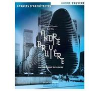 André Bruyère. La tendresse des murs François Chaslin (Auteur), André Bruyère (Auteur)