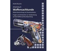 André Busche Arbeitsbuch Waffensachkunde: Fragen und Antworten zur Vorbe (Poche)