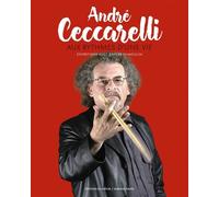 André Ceccarelli aux rythmes de ma vie - Daniel Dumoulin - Du Layeur Eds - broché - Monographie