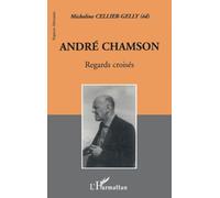 ANDRÉ CHAMSON: Regard croisés