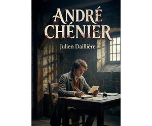 André Chénier: Le drame en trois actes et en vers d'un auteur dramatique français du XIXe siècle, Julien Daillière, sur la vie du poète André Chénier.