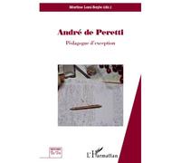 André de Peretti Pédagogue d'exception - Martine Lani-Bayle - L'harmattan - broché - Essai