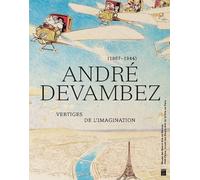 ANDRÉ DEVAMBEZ: VERTIGES DE L'IMAGINATION