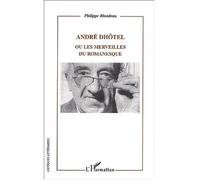 André Dhôtel Ou les merveilles du romanesque - Philippe Blondeau - L'harmattan - broché - Essai