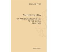 Andre doria. un amiral condottiere au xvie siecle (1466-1560) - Edouard Petit - Slatkine Reprints - broché - Etude