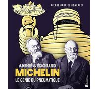 André et Édouard Michelin - Le génie du pneumatique - Pierre-Gabriel Gonzalez - Bonneton Christine Eds - relié - Beau livre