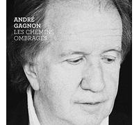 ANDRE GAGNON - Chemins Ombrages